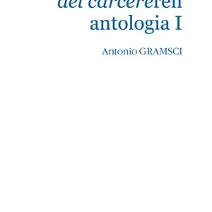 Finale Aktion QUADERNI DEL CARCERE ANTOLOGIA I. MATERIALISMO HISTORIKOA, ZIENTZIA MODERNOA ETA BENEDETTO CROCEREN FILOSOFIA