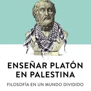 ENSEÑAR PLATÓN EN PALESTINA. FILOSOFÍA EN UN MUNDO DIVIDIDO Gleich Bestellen
