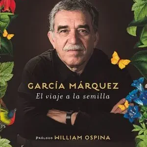 GARCÍA MÁRQUEZ. EL VIAJE A LA SEMILLA Top-Qualität