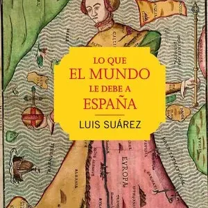 Top-Seller LO QUE EL MUNDO LE DEBE A ESPAÑA
