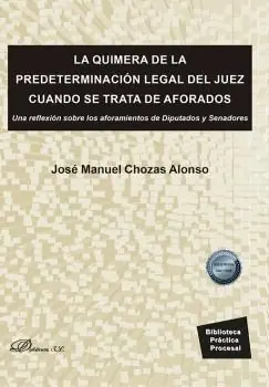 Bestseller LA QUIMERA DE LA PREDETERMINACIÓN LEGAL DEL JUEZ CUANDO SE TRATA DE AFORADOS. UNA REFLEXIÓN SOBRE LOS AFORAMIENTOS DE DIPUTADOS Y SENADORES