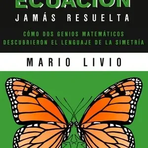 Heißes Angebot LA ECUACIÓN JAMÁS RESUELTA. COMO DOS GENIOS MATEMÁTICOS DESCUBRIERON EL LENGUAJE DE LA SIMETRÍA