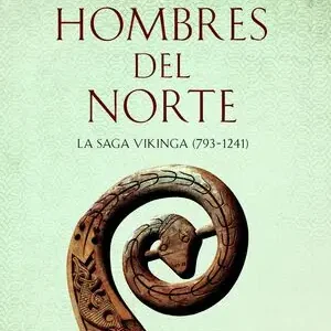 Wochenendangebot LOS HOMBRES DEL NORTE. LA SAGA VIKINGA (793-1241)