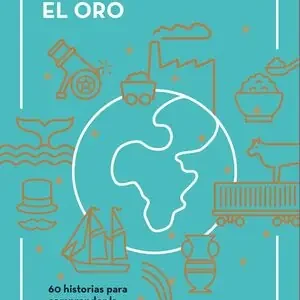 CUANDO EL HIERRO ERA MÁS CARO QUE EL ORO. 60 HISTORIAS PARA ENTENDER LA ECONOMÍA MUNDIAL Schneller Versand