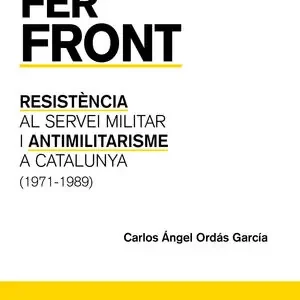 FER FRONT. RESISTÈNCIA AL SERVEI MILITAR I ANTIMILITARISME A CATALUNYA (1971-1989) Preis Gesenkt
