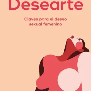 DESEARTE. CLAVES PARA EL DESEO SEXUAL FEMENINO Limited Edition