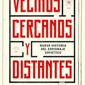 Direktkauf VECINOS CERCANOS Y DISTANTES. NUEVA HISTORIA DEL ESPIONAJE SOVIÉTICO