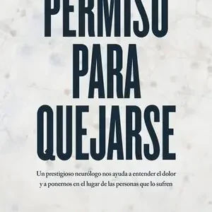 Wochenendangebot PERMISO PARA QUEJARSE. LO QUE EL DOLOR CUENTA DE TI