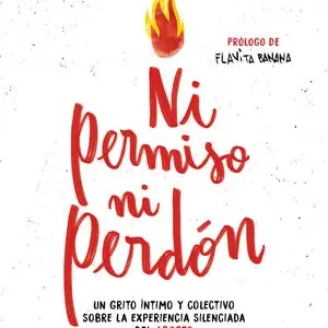 Top-Angebot NI PERMISO NI PERDÓN. UN GRITO ÍNTIMO Y COLECTIVO SOBRE LA EXPERIENCIA SILENCIADA DEL ABORTO