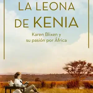 Rabatt LA LEONA DE KENIA. KAREN BLIXEN Y SU PASIÓN POR ÁFRICA, MUJERES ICONO