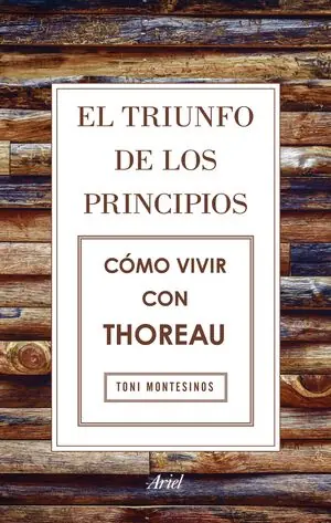 Highlight EL TRIUNFO DE LOS PRINCIPIOS. CÓMO VIVIR CON THOREAU