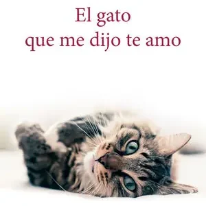 EL GATO QUE ME DIJO TE AMO Preisreduziert