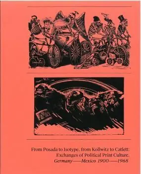 FROM POSADA TO ISOTYPE FROM KOLLWITZ TO CATLETT EXCHANGES OF POLITICAL Schnäppchen