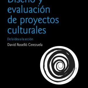 DISEÑO Y EVALUACIÓN DE PROYECTOS CULTURALES. DE LA IDEA A LA ACCIÓN Garantierte Lieferung
