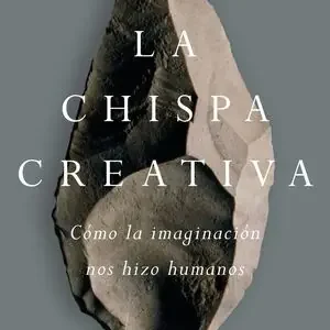 Direktkauf LA CHISPA CREATIVA. CÓMO LA IMAGINACIÓN NOS HIZO HUMANOS