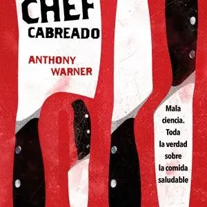 EL CHEF CABREADO. TODA LA VERDAD SOBRE LA COMIDA SALUDABLE Top-Seller