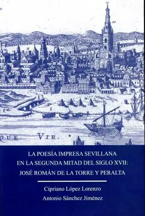 Saisonangebot LA POESÍA IMPRESA SEVILLANA EN LA SEGUNDA MITAL DEL SIGLO XVII: JOSÉ ROMÁN DE LA