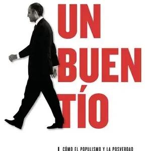 UN BUEN TÍO. CÓMO EL POPULISMO Y LA POSVERDAD LIQUIDAN A LOS HOMBRES Jetzt Bestellen