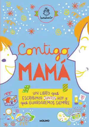CONTIGO, MAMÁ. UN LIBRO QUE ESCRIBIMOS JUNTOS HOY Y QUE GUARDAREMOS SIEMPRE Wochenendangebot