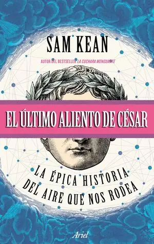EL ÚLTIMO ALIENTO DE CÉSAR. LA ÉPICA HISTORIA DEL AIRE QUE NOS RODEA Wochenendangebot