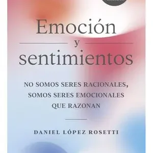 Highlight EMOCIÓN Y SENTIMIENTOS. NO SOMOS SERES RACIONALES, SOMOS SERES EMOCIONALES QUE RAZONAN