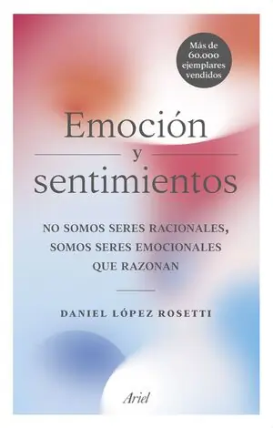 Highlight EMOCIÓN Y SENTIMIENTOS. NO SOMOS SERES RACIONALES, SOMOS SERES EMOCIONALES QUE RAZONAN