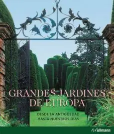 GRANDES JARDINES DE EUROPA. DESDE LA ANTIGUEDAD HASTA NUESTR. DESDE LA ANTIGÜEDAD HASTA NUESTROS DÍAS Heute Kaufen
