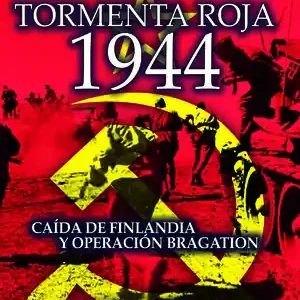 TORMENTA ROJA 1944 OFENSIVA SOVIETICA I. CAÍDA DE FINLANDIA Y OPERACIÓN BRAGATION Bestpreis