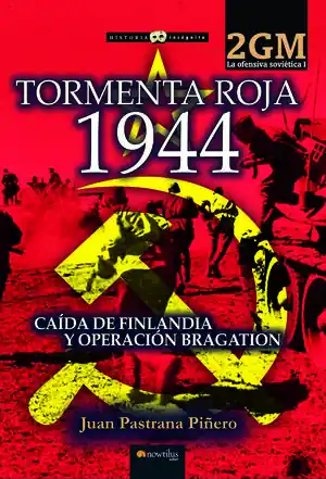 TORMENTA ROJA 1944 OFENSIVA SOVIETICA I. CAÍDA DE FINLANDIA Y OPERACIÓN BRAGATION Bestpreis