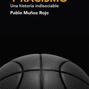 Gleich Bestellen BALONCESTO Y RACISMO. UNA HISTORIA INDISOCIABLE
