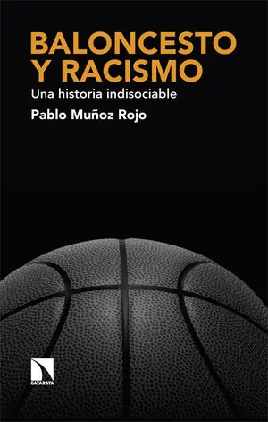Gleich Bestellen BALONCESTO Y RACISMO. UNA HISTORIA INDISOCIABLE