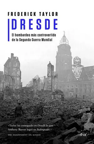 DRESDE. EL BOMBARDEO MÁS CONTROVERTIDO DE LA SEGUNDA GUERRA MUNDIAL Markenware