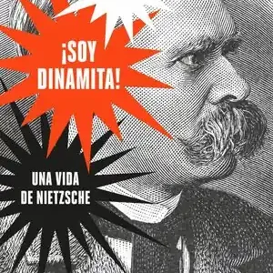 ¡SOY DINAMITA!. UNA VIDA DE NIETZSCHE Heute Kaufen