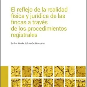 EL REFLEJO DE LA REALIDAD FÍSICA Y JURÍDICA DE LAS FINCAS A TRAVÉS DE LOS PROCED Direkt Vom Hersteller