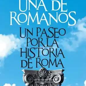 Rabatt UNA DE ROMANOS: UN PASEO POR LA HISTORIA DE ROMA