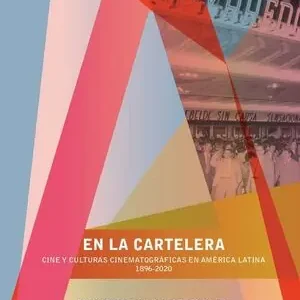 Rabatt EN LA CARTELERA. CINE Y CULTURAS CINEMATOGRÁFICAS EN AMERICA LATINA, 1896-2022