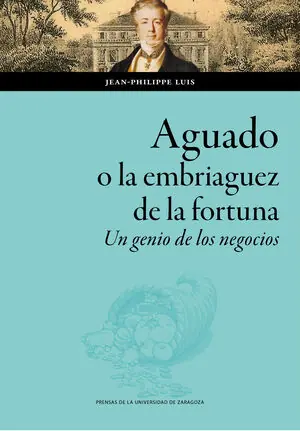 AGUADO, O LA EMBRIAGUEZ DE LA FORTUNA.. UN GENIO DE LOS NEGOCIOS Jetzt Kaufen