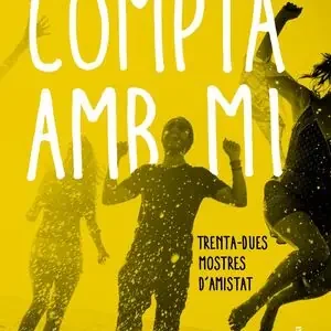 COMPTA AMB MI. TRENTA-DUES MOSTRES D'AMISTAT Neu