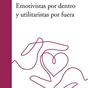 EMOTIVISTAS POR DENTRO Y UTILITARISTAS POR FUERA Günstig