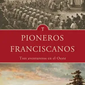 Bestpreis PIONEROS FRANCISCANOS. TRES AVENTUREROS EN EL OESTE