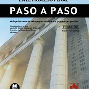 Expressversand LOS RECURSOS EN EL PROCESO PENAL. PASO A PASO. GUÍA PRÁCTICA SOBRE LA IMPUGNACIÓN DE AUTOS Y SENTENCIAS PENALES