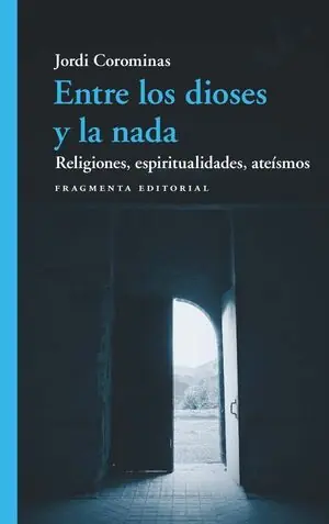 Geprüft ENTRE LOS DIOSES Y LA NADA. RELIGIONES, ESPIRITUALIDADES, ATEÍSMOS
