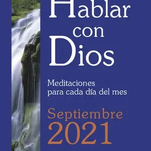 HABLAR CON DIOS - SEPTIEMBRE 2021. MEDITACIONES PARA CADA DÍA DEL MES Ab Werk