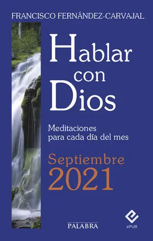 HABLAR CON DIOS - SEPTIEMBRE 2021. MEDITACIONES PARA CADA DÍA DEL MES Ab Werk