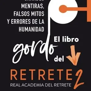 EL LIBRO GORDO DEL RETRETE 2. GRANDES MENTIRAS, FALSOS MITOS Y ERRORES DE LA HUMANIDAD Kostenfreie Lieferung