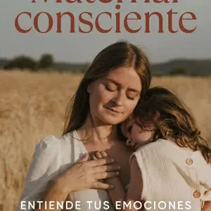Weltweiter Versand MATERNAR CONSCIENTE. ENTIENDE TUS EMOCIONES PARA CUIDAR DE TI Y DE TU BEBÉ