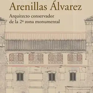 Ab Werk ANSELMO ARENILLAS ÁLVAREZ (1892-1979). ARQUITECTO CONSERVADOR DE LA 2ª ZONA MONUMENTAL