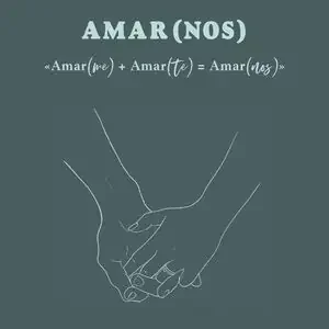 Solange Der Vorrat Reicht AMAR(ME) + AMAR(TE) = AMAR(NOS). APRENDE A SER DOS, SIN DEJAR DE SER UNO