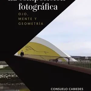 Angebot LA COMPOSICIÓN FOTOGRÁFICA. OJO, MENTE Y GEOMETRÍA