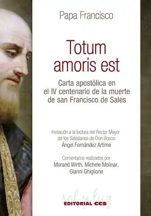 TOTUM AMORIS EST. CARTA APOSTÓLICA EN EL IV CENTENARIO DE LA MUERTE DE SAN FRANCISCO DE SALES Hochwertig